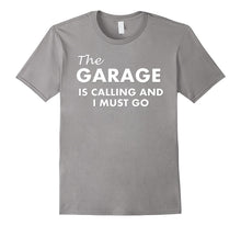 The Garage Is Calling and I Must Go T-Shirt