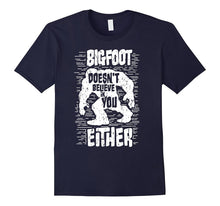 Bigfoot Doesn't Believe in You Either Sasquatch Gift T-Shirt