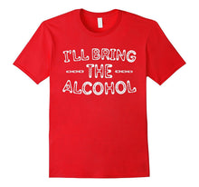 I'll Bring the Alcohol T-Shirt Funny Drinking Gift Shirt