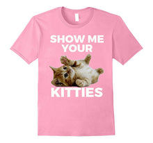 Show Me Your Kitties T-Shirt Cat Lovers Tee