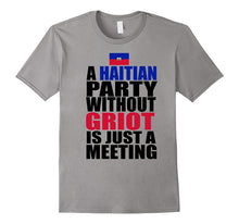 A Haitian Party Without Griot Funny Haiti Food Gift T-Shirt