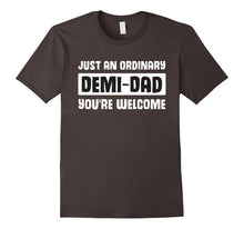 Just an Ordinary Demi-Dad - You're Welcome-Father Day Tshirt