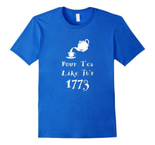 Pour Tea Like It's 1773 Boston Tea Party Tee Shirt