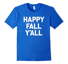 Happy Fall Y'all T-Shirt Funny Saying Sarcastic Novelty Tee