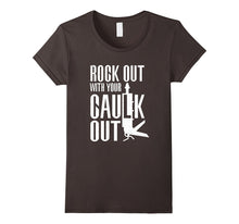 Rock Out With Your Caulk Out Funny Construction T-Shirt