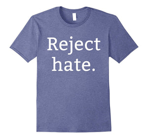 "Reject Hate" Progressive Unity Peace & Equality T-Shirt