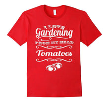 I Love Gardening From My Head ToMaToes Tshirt