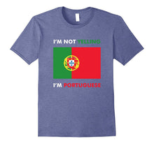 I'm Not Yelling I'm Portuguese - Funny Tee Shirt