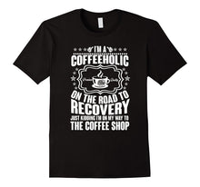 Coffeeholic on the Road to Recovery T-Shirt Coffee Shirt