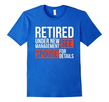 Retired Under New Management See Spouse for Details T-Shirt
