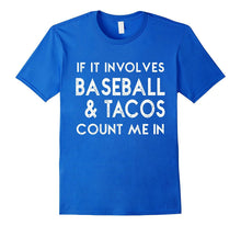 If It Involves Baseball and Tacos Count Me in Shirt