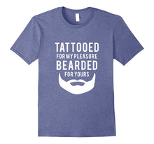 Mens Tattooed for My Pleasure Bearded for Yours Dad Gift T-Shirt