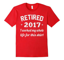 Retired 2017 Shirt: Funny Retirement Gift T-Shirt