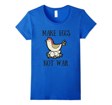 Funny Chicken Tee Shirt - Make Eggs Not War Hen Shirt