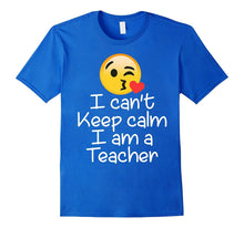 I Can't Keep Calm I Am a Teacher Emoji T-Shirt