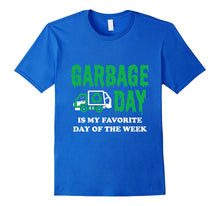 Garbage Day Is My Favorite Day of the Week Tshirt