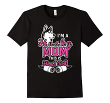 Husky Mom Lover Shirt-I'm a Husky Mom, This Is How I Roll