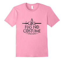 Funny a Girl Has No Costume TShirt Easy Halloween Costume