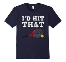 I'd Hit That Funny Tennis T-Shirt - Men Women