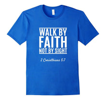 2 Corinthians 5:7 Walk by Faith Not by Sight T-Shirt Bible