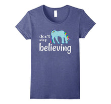 Don't Stop Believing - Funny Unicorn Gift T-Shirt