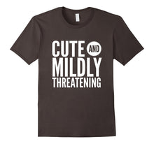 Cute and Mildly Threatening Sassy Funny Gift T-Shirt