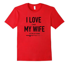 Mens I Love It When My Wife Lets Me Go Fishing T Shirt