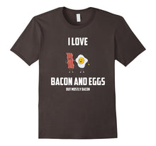 I Love Bacon and Eggs: But Mostly Bacon Funny Gift T-Shirt