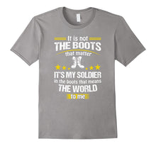 Army Mom Dad Wife My Soldier in the Boots Matter T-Shirts