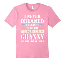 I Never Dreamed Grow Up World's Greatest Granny T-Shirt