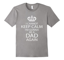 Funny I Cannot Keep Calm I'm Gonna Be a Dad Again T-Shirt