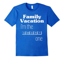 Family Vacation T-Shirt I Am the Smart One