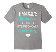 I Wear Turquoise for Dysautonomia Awareness Support Shirt