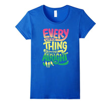 Every Little Thing Is Gonna Be Alright T-Shirt