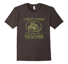 I Don't Snore I Dream I'm a Tractor Funny Farmer T Shirts