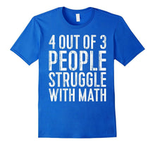 4 Out of 3 People Struggle With Math T-Shirt Funny Gift