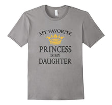 My Favorite Princess Is My Daughter T-Shirt