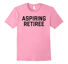 Aspiring Retiree Tee Shirt