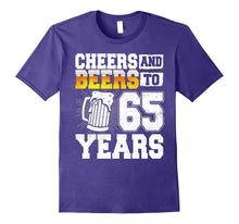 Cheers and Beers to 65 Years T-Shirt 65th Birthday