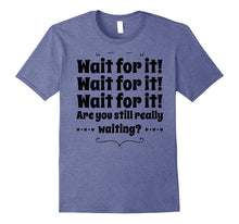 Funny Wait for It!