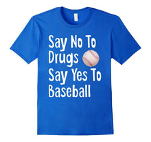 Say No to Drugs Say Yes to Baseball Funny Anti Drug Shirt