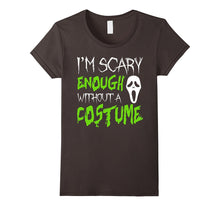I'm Scary Enough Without a Costume Halloween T-Shirt