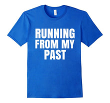 Running From My Past Funny T-Shirt