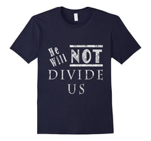 He Will Not Divide Us T-Shirt