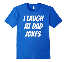 I LAUGH AT DAD JOKES Fun Father Daddy Love Trendy T-Shirt