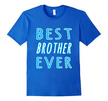 BEST BROTHER EVER T-Shirt Birthday Gift B-Day Sibling Bro