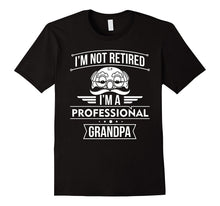 I'm Not Retired I'm a Professional Grandpa Retirement Shirt
