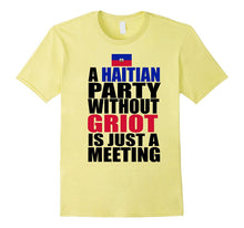 A Haitian Party Without Griot Funny Haiti Food Gift T-Shirt