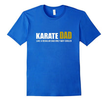 Karate Dad Like Regular Dad Only Cooler T Shirt Father's Day