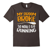 My Broom Broke So Now I Go Running T-Shirt Funny Witch Gift